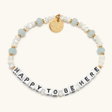 Load image into Gallery viewer, Happy to be Here- Sydney Towle - Little Words Project Bracelet