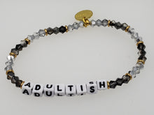 Load image into Gallery viewer, Little Words Project &quot;Adultish&quot; Bracelet